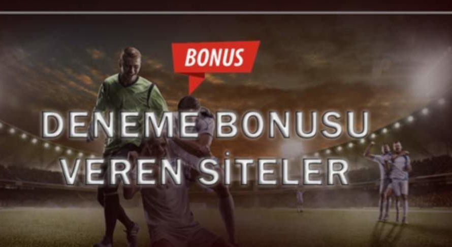 Deneme bonusu veren siteler